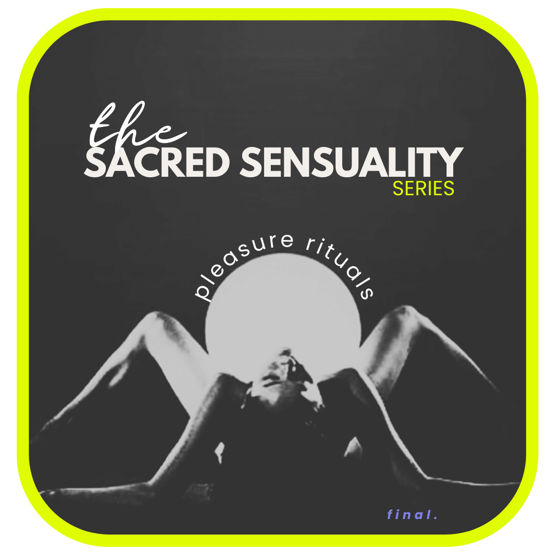 Sacred Sensuality Series Part 4: Pleasure Rituals