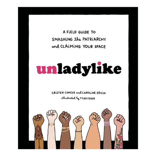 Unladylike: A Field Guide To Smashing The Patriarchy