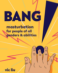 Bang! Masturbation for people of All Genders & Abilities