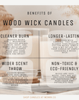 Benefits of wood wick candles. They are non-toxic, long lasting with cleaner burn and wider scent range