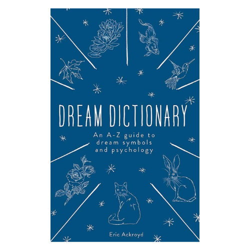 Dream Dictionary: A-Z Guide To Dream Symbols and Psychology