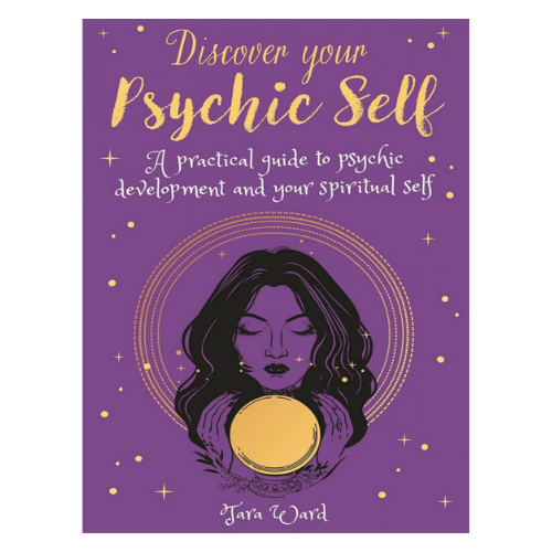 Discover Your Psychic Self: A Practical Guide To Psychic Development